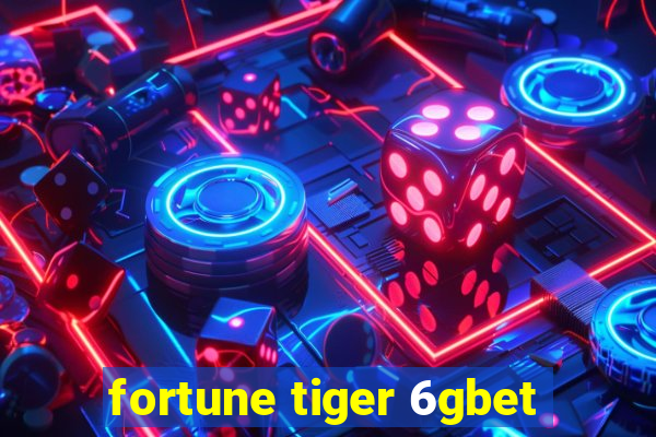 fortune tiger 6gbet