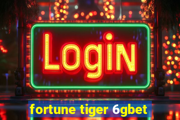 fortune tiger 6gbet