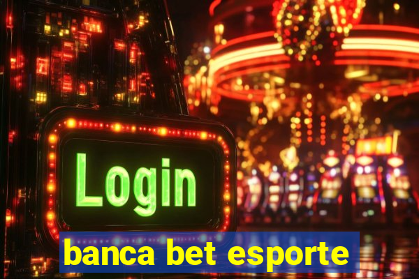 banca bet esporte