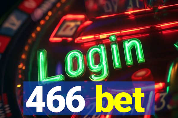 466 bet