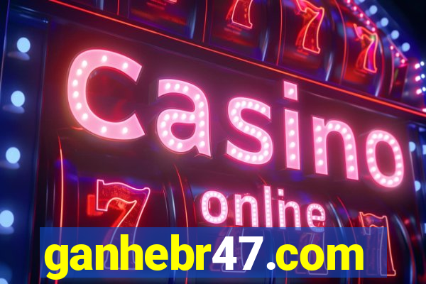 ganhebr47.com