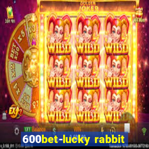 600bet-lucky rabbit