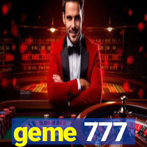 geme 777