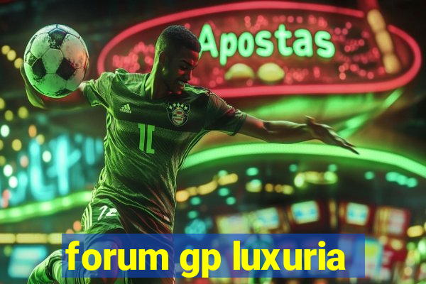 forum gp luxuria