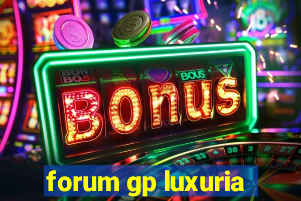 forum gp luxuria