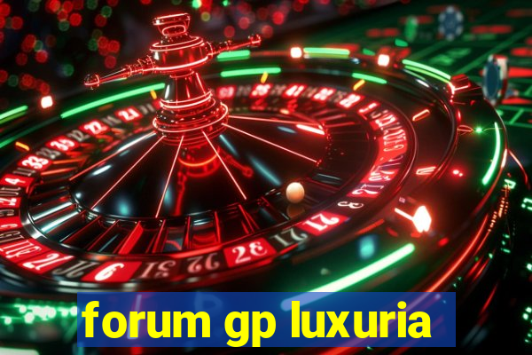 forum gp luxuria