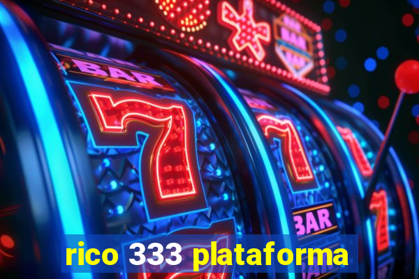 rico 333 plataforma