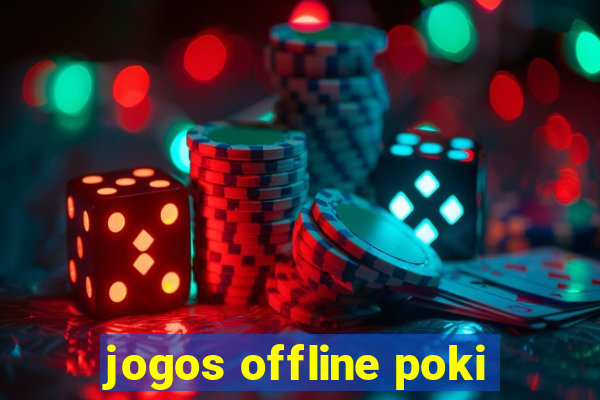 jogos offline poki