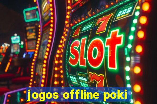 jogos offline poki