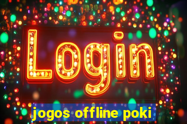 jogos offline poki