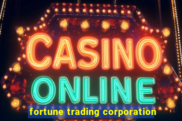 fortune trading corporation