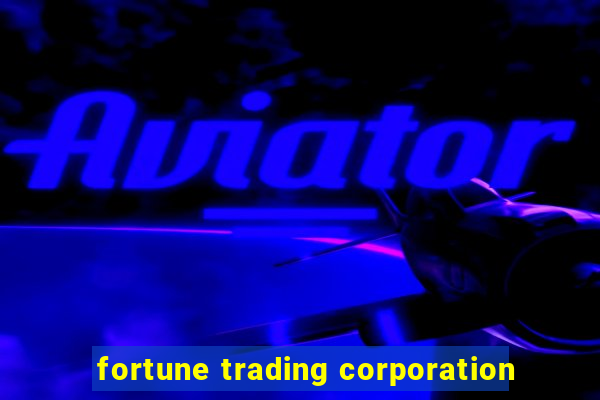 fortune trading corporation