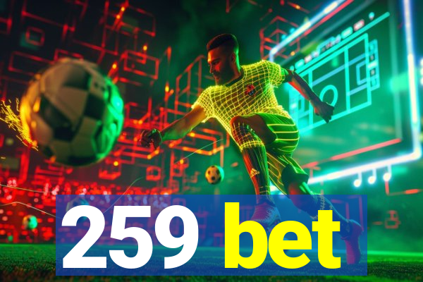 259 bet