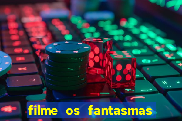 filme os fantasmas de scrooge