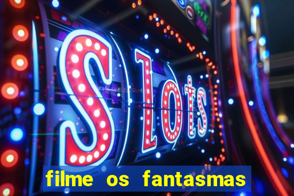 filme os fantasmas de scrooge