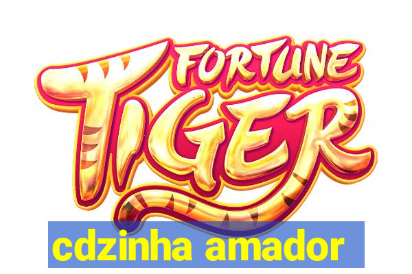 cdzinha amador