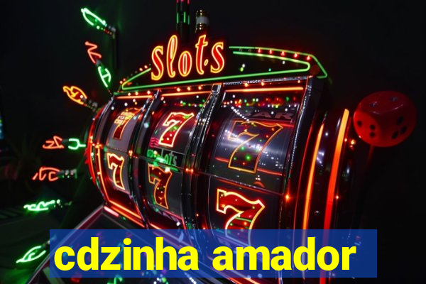 cdzinha amador