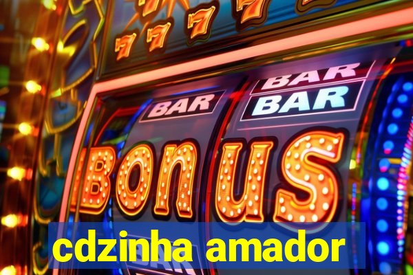 cdzinha amador