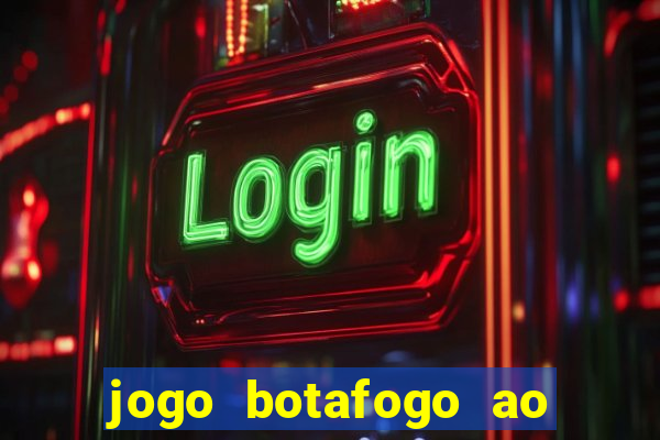 jogo botafogo ao vivo hd