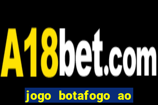 jogo botafogo ao vivo hd