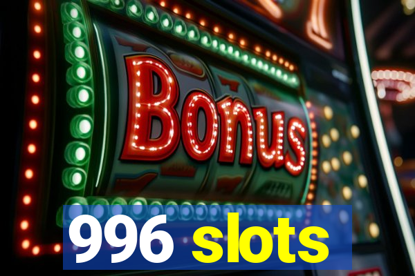 996 slots