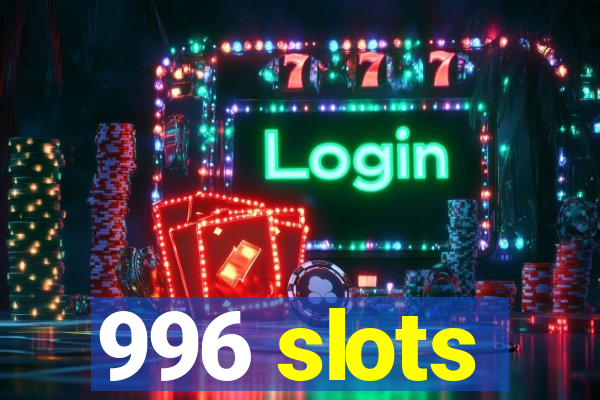 996 slots