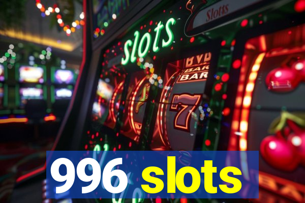 996 slots