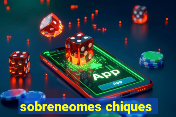 sobreneomes chiques