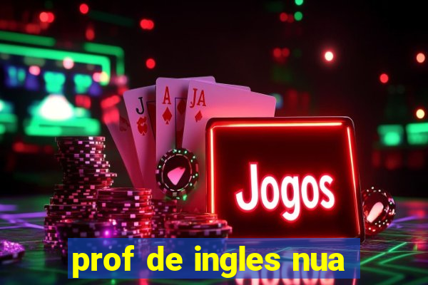 prof de ingles nua