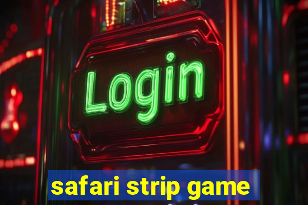 safari strip game