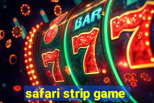 safari strip game