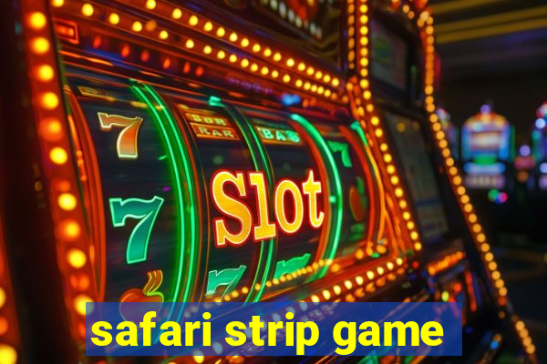 safari strip game