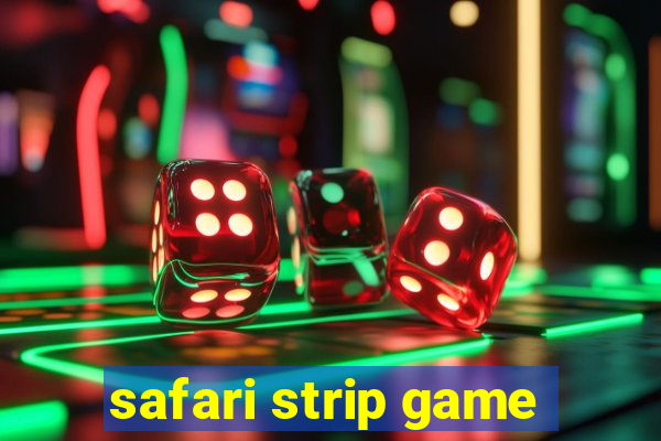 safari strip game