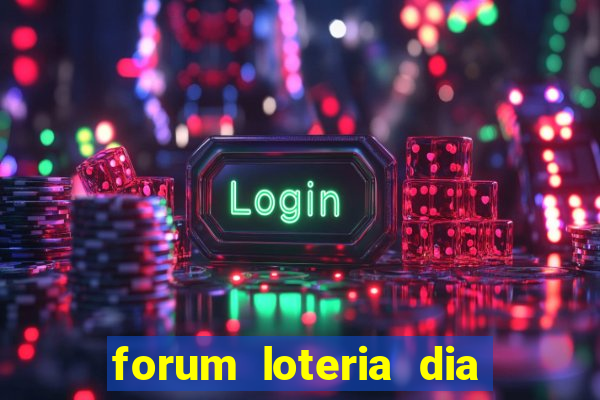 forum loteria dia de sorte