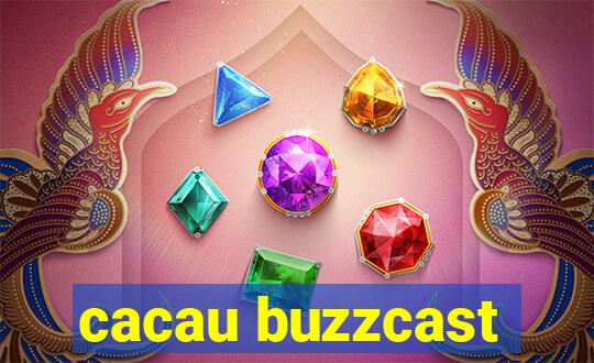 cacau buzzcast