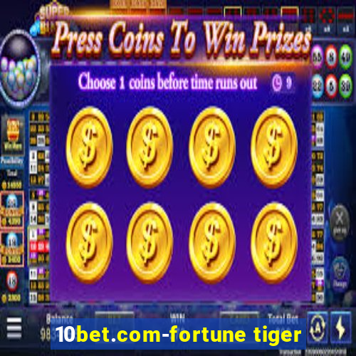 10bet.com-fortune tiger