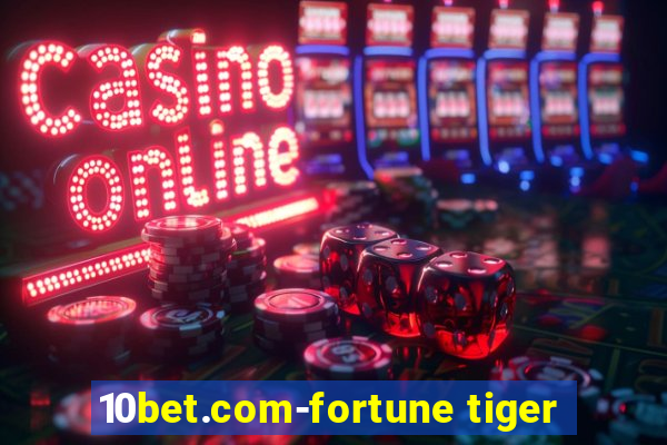 10bet.com-fortune tiger