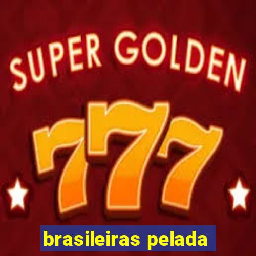 brasileiras pelada