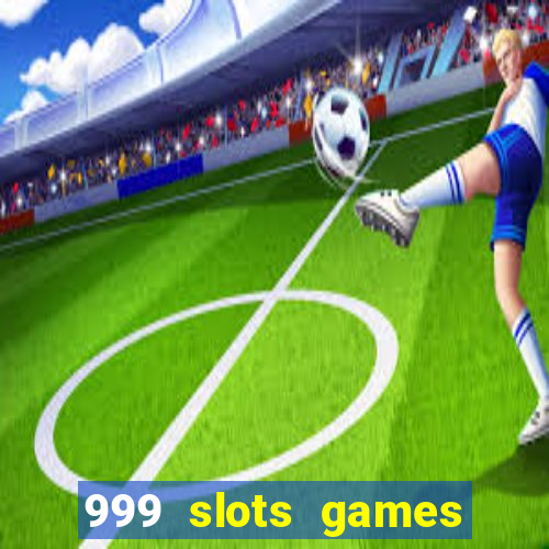 999 slots games download apk