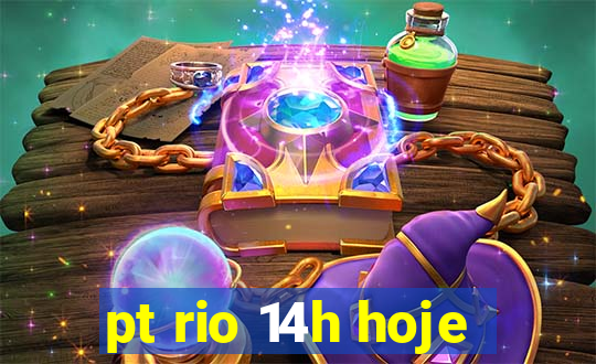 pt rio 14h hoje