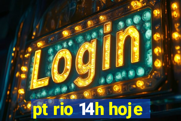 pt rio 14h hoje