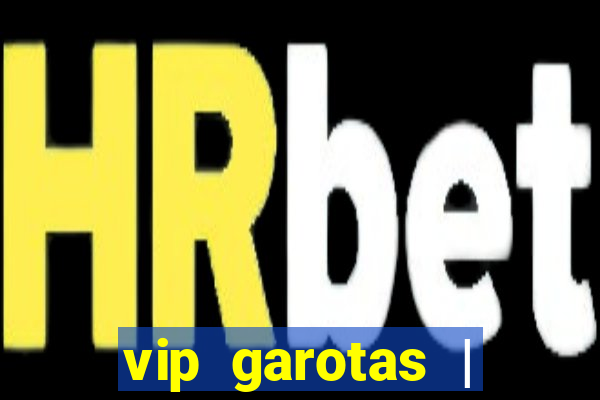 vip garotas | acompanhantes santa maria