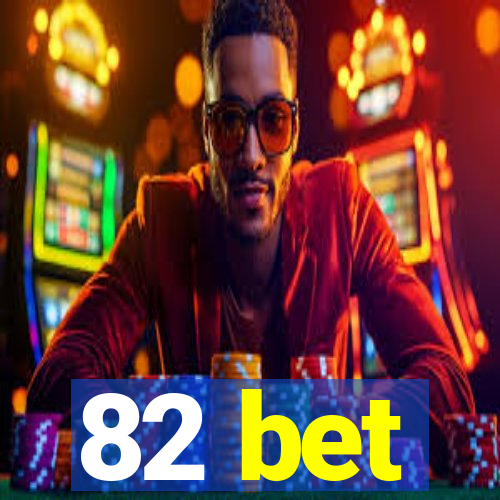 82 bet