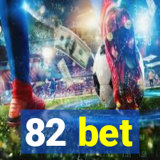 82 bet