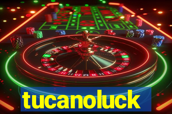 tucanoluck