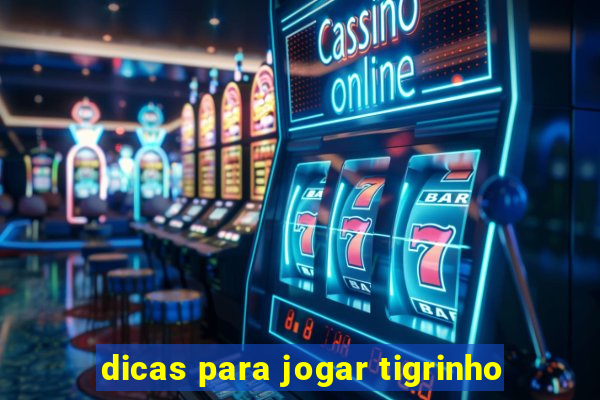 dicas para jogar tigrinho