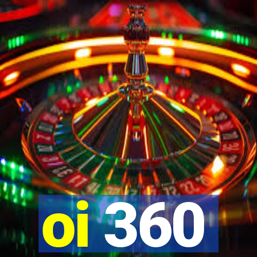 oi 360