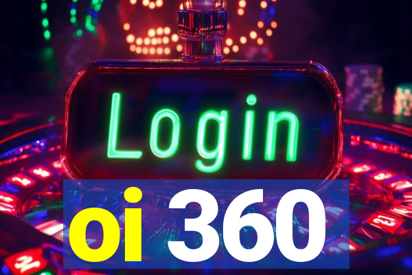 oi 360