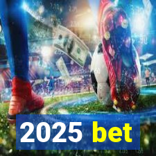 2025 bet