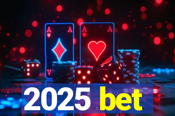 2025 bet